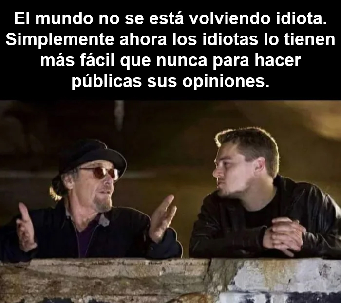 ¿Se está volviendo todo el mundo іdіota?