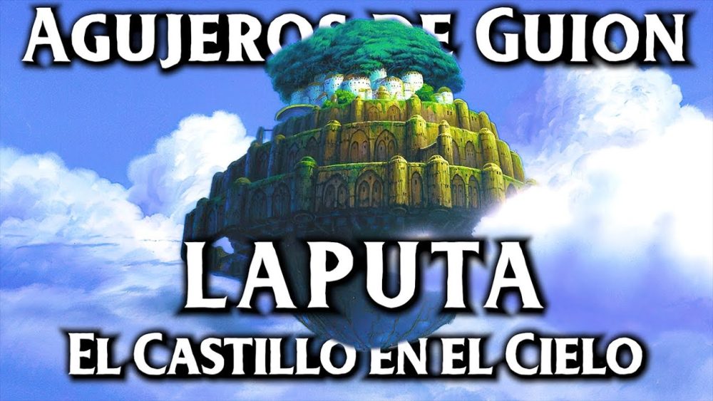Agujeros de Guion | LAPUTA: El castillo en el cielo.
