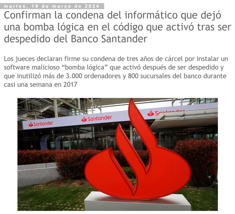 Confirman la condena del informático que dejó una bomba lógica en el código que activó tras ser despedido del Banco Santander. Entrará en prisión.