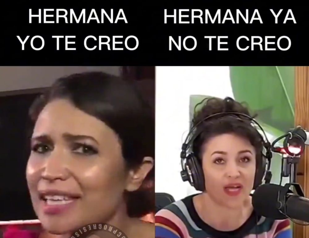 Hermana yo sí te creo... si eres de las mías.