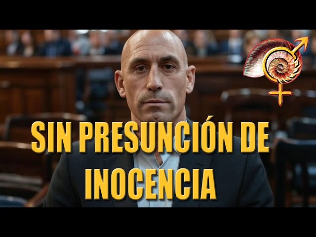 La condena a Rubiales acaba con la presunción de inocencia en España