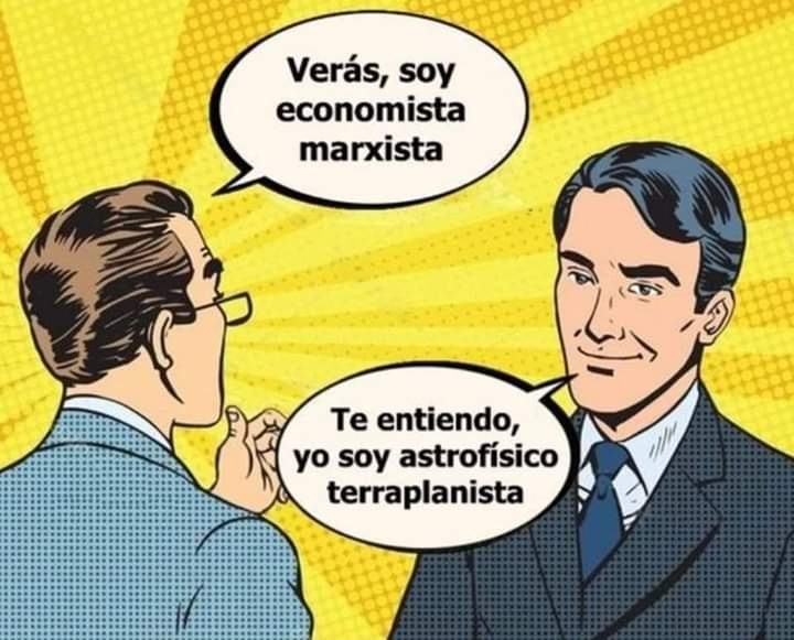 Se ríen de los terraplanistas mientras defienden la chamanería económica.