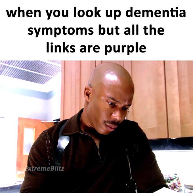 Cuando buscas síntomas de demencia en Google y ves que todos los links están de color morado.