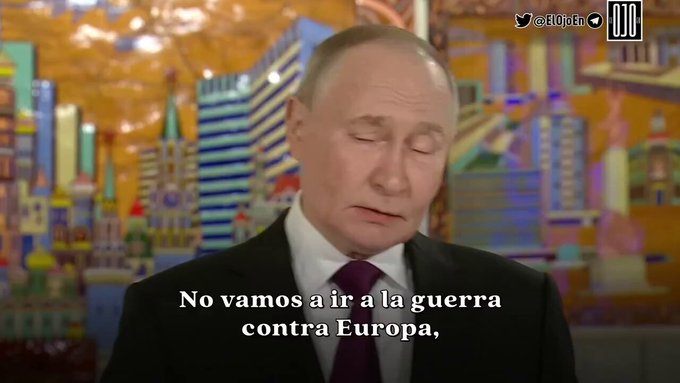 Putin: "Lo he dicho 100 veces, no queremos atacar a Europa pero si ellos quieren atacarnos y una guerra estamos listos... Ahora bien, será una guerra muy corta, ellos no son Ucrania..."