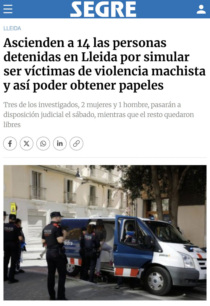 "Once mujeres, todas nacidas en Marruecos, detenidas en Lleida acusadas de pagar a drogadictos por simular agresiones machistas, y aprovecharse de que la ley da papeles a denunciantes de malos tratos."