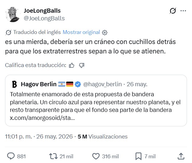 "Totalmente enamorado de esta propuesta de bandera planetaria. Un circulo azul para representar nuestro planeta, y el resto transparente para que el fondo sea parte de la bandera".