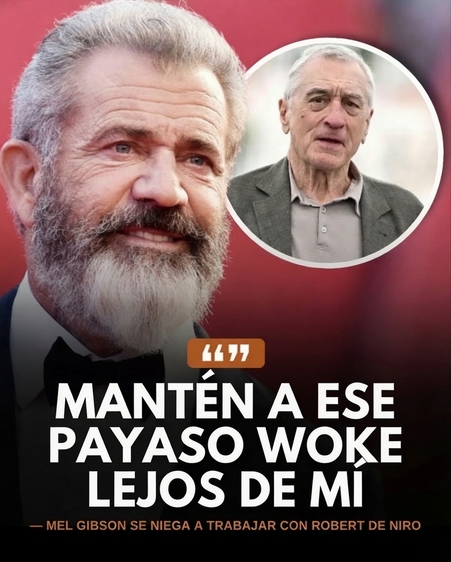 Mel Gibson se niega a trabajar con Robert de Niro.
