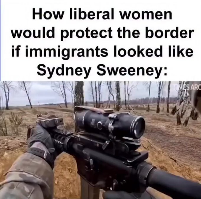 Cómo defenderían las mujeres la frontera si los inmigrantes se parecieran a Sydney Sweeney: